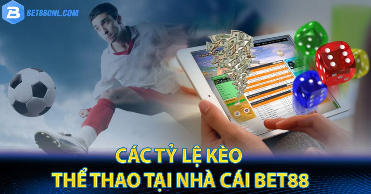 Các tỷ lệ kèo thể thao tại nhà cái Bet88