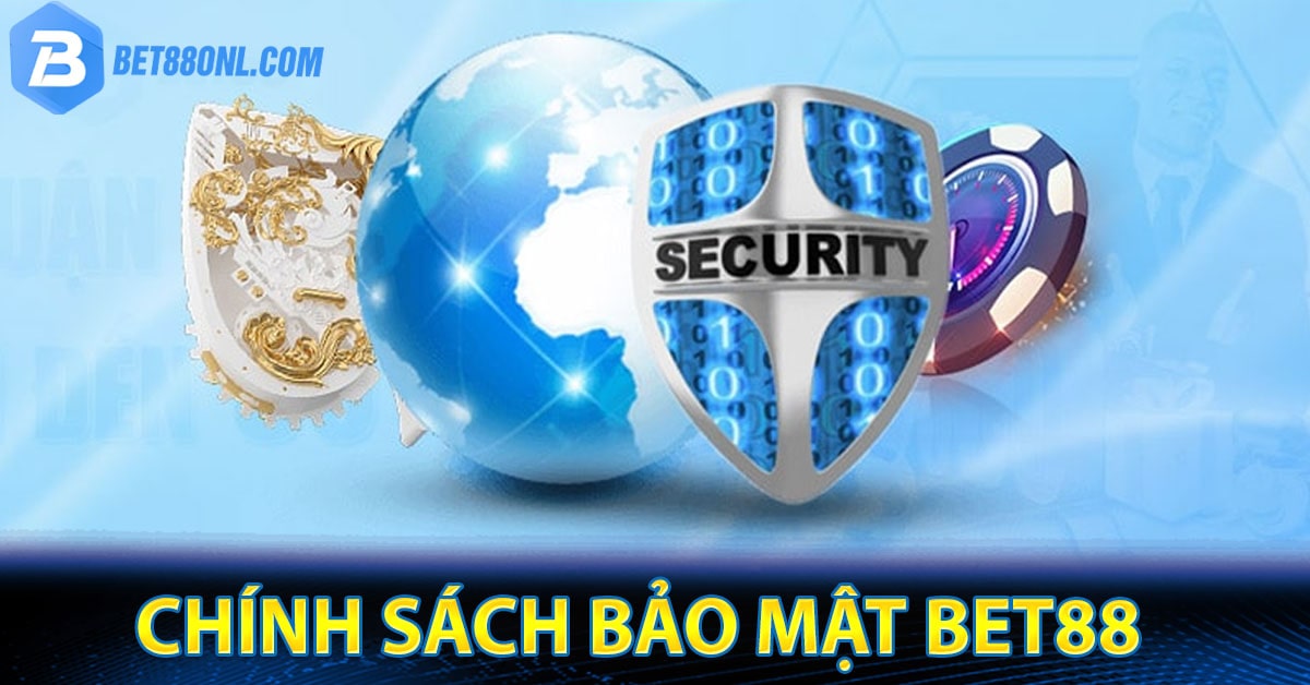 Chính sách bảo mật Bet88 quan trọng như nào