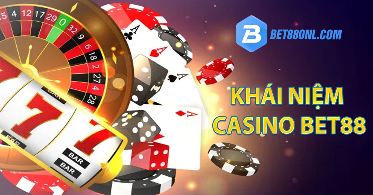 Khái niệm về Casino Bet88