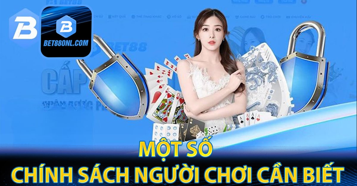 Một số chính sách người chơi cần biết