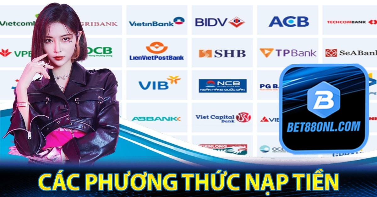 Quy trình chi tiết về các phương thức nạp tiền Bet88