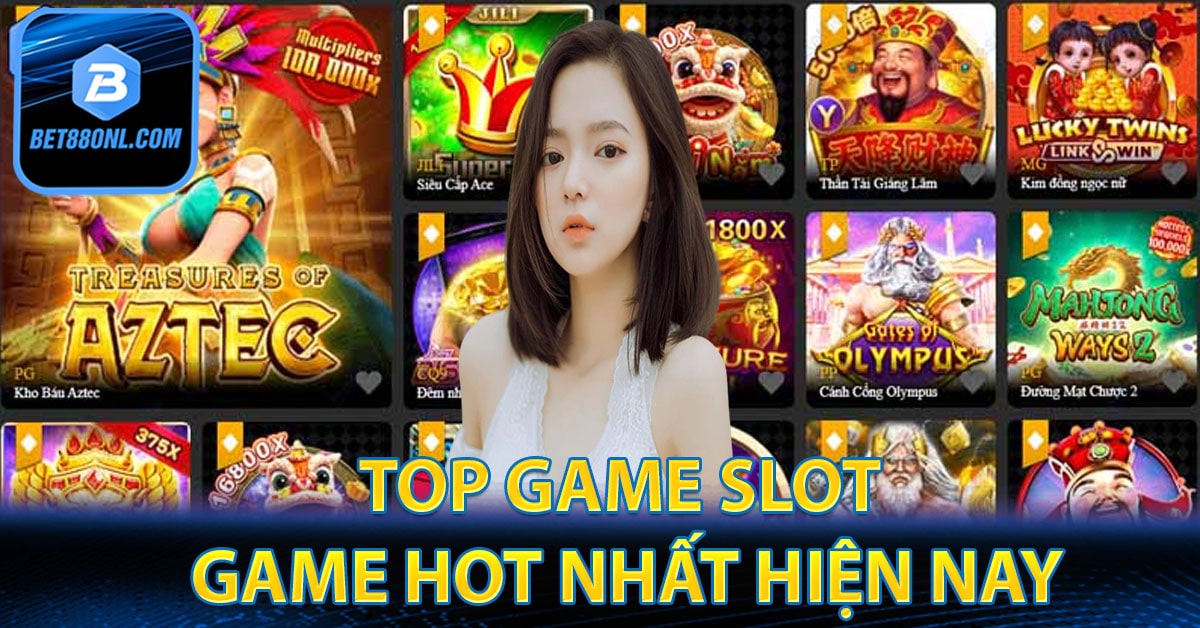 Top game slot game hot nhất hiện nay